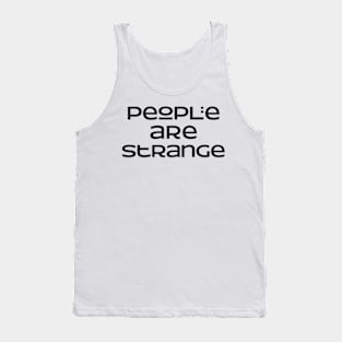 People are strange Slogan Tank Top